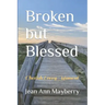 Broken but Blessed: Cherish Every Moment
