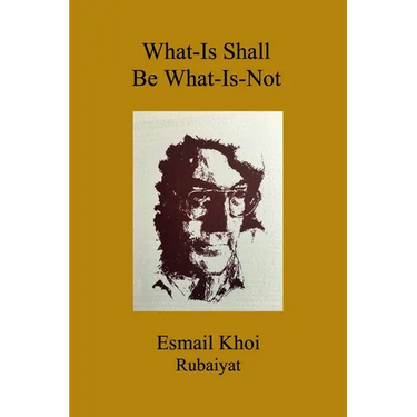What-Is Shall Be What-Is-Not
