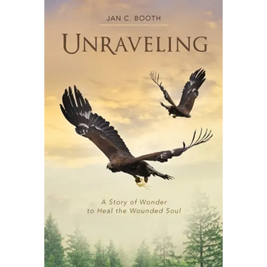 Unraveling: A Story of Wonder to Heal the Wounded Soul