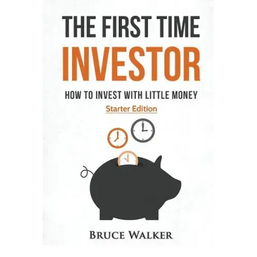 The First Time Investor: How to Invest with Little Money