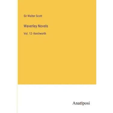Waverley Novels: Vol. 12- Kenilworth