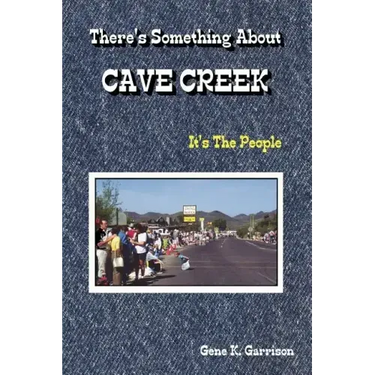 THERE'S SOMETHING ABOUT CAVE CREEK (It's The People)