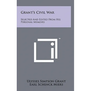 Grant's Civil War: Selected And Edited From His Personal Memoirs