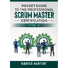 Pocket guide to the Professional Scrum Master Certification (PSM 1)