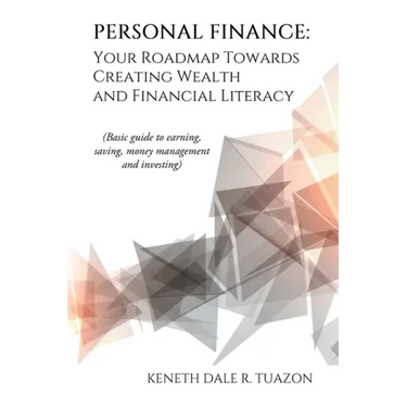 Personal Finance: Your Roadmap Towards Creating Wealth and Financial Literacy: (Basic Guide to Earning, Saving, Money Management and Investing)