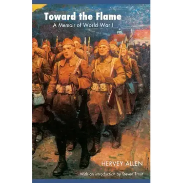 Toward the Flame: A Memoir of World War I