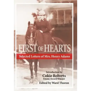 First of Hearts: Selected Letters of Mrs. Henry Adams