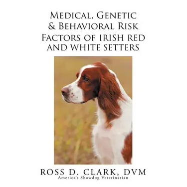 Medical, Genetic & Behavioral Risk Factors of Irish Red and White Setters