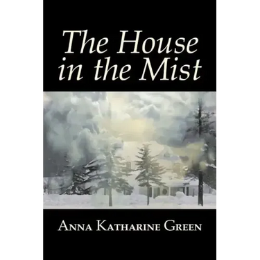 The House in the Mist by Anna Katharine Green, Fiction, Thrillers, Mystery & Detective, Literary