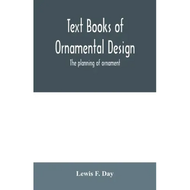 Text Books of Ornamental Design; The planning of ornament