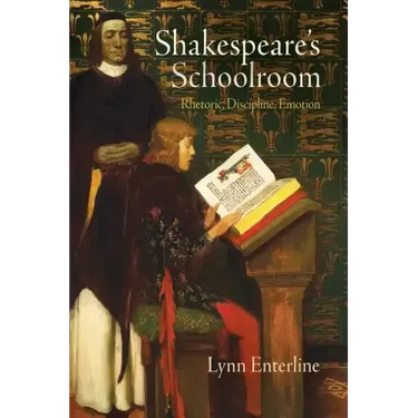 Shakespeare's Schoolroom: Rhetoric, Discipline, Emotion
