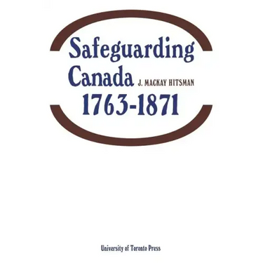 Safeguarding Canada 1763-1871