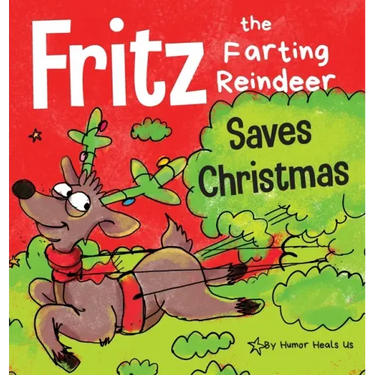 Fritz the Farting Reindeer Saves Christmas: A Story About a Reindeer's Superpower