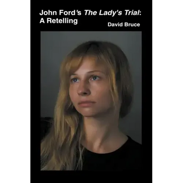 John Ford's The Lady's Trial: A Retelling