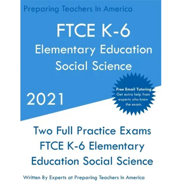 FTCE K-6 Elementary Education - Social Science: Two Full Practice Exam - Free Online Tutoring - Updated Exam Questions