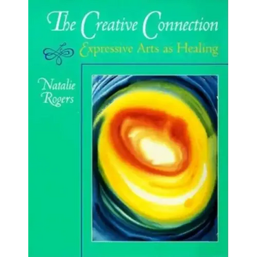 The Creative Connection: Expressive Arts as Healing