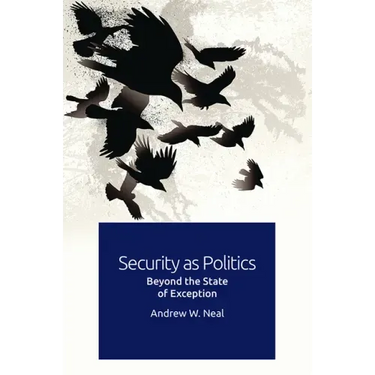 Security as Politics: Beyond the State of Exception