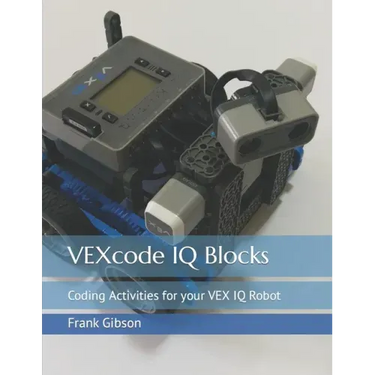 VEXcode IQ Blocks: Coding Activities for your VEX IQ Robot