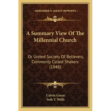 A Summary View of the Millennial Church: Or United Society of Believers, Commonly Called Shakers (1848)
