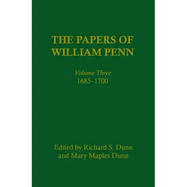 The Papers of William Penn, Volume 3: 1685-17