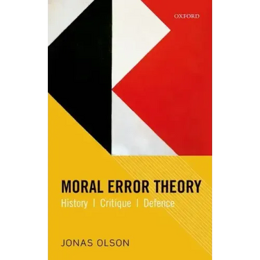 Moral Error Theory: History, Critique, Defence