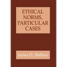 Ethical Norms, Particular Cases