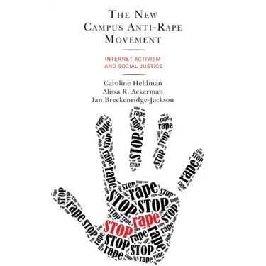 The New Campus Anti-Rape Movement: Internet Activism and Social Justice