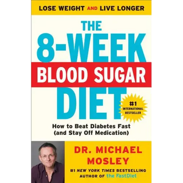 The 8-Week Blood Sugar Diet: How to Beat Diabetes Fast (and Stay Off Medication)