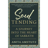 Soul Tending: Journey Into the Heart of Sabbath