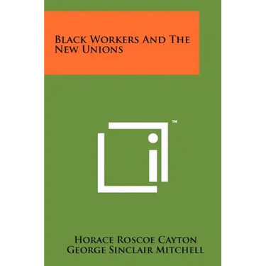 Black Workers And The New Unions