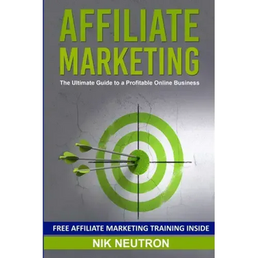 Affiliate Marketing: The Ultimate Guide to a Profitable Online Business
