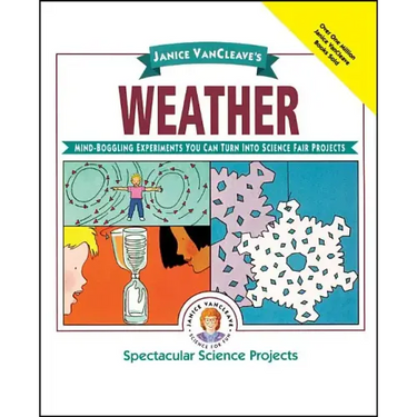 Janice Vancleave's Weather: Mind-Boggling Experiments You Can Turn Into Science Fair Projects