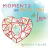 Moments in Motion with Love
