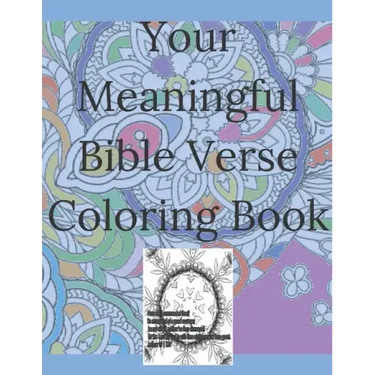 Your Meaningful Bible Verse Coloring Book: Christian Coloring Book with prayer journal pages. Enlivening Verses and Quotes from the Bible. Enjoy Color