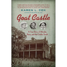 Goat Castle: A True Story of Murder, Race, and the Gothic South