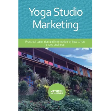 Yoga Studio Marketing: Practical tools, tips and information on how to run a yoga business.