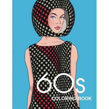 60s COLORING BOOK: THE GROOVY 1960s FASHION COLORING BOOK!