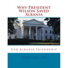 Why President Wilson Saved Albania: USA-Albania Friendship