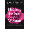 Healing the Soul of a Woman: How to Overcome Your Emotional Wounds