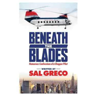 Beneath the Blades: Humorous Confessions of a Chopper Pilot