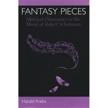 Fantasy Pieces: Metrical Dissonance in the Music of Robert Schumann