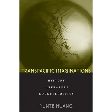 Transpacific Imaginations: History, Literature, Counterpoetics
