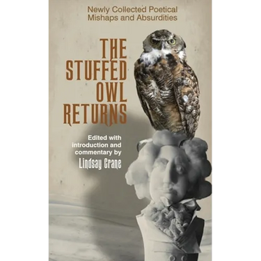 The Stuffed Owl Returns: Newly Collected Poetical Mishaps and Absurdities
