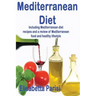 Mediterranean Diet: Including Mediterranean diet recipes and a review of Mediterranean food and healthy lifestyle