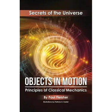 Objects in Motion: Principles of Classical Mechanics