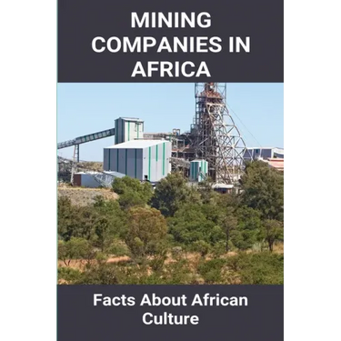 Mining Companies In Africa: Facts About African Culture: Mining Industry In Africa