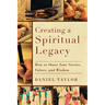 Creating a Spiritual Legacy: How to Share Your Stories, Values, and Wisdom