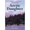 Arctic Daughter: A Wilderness Journey