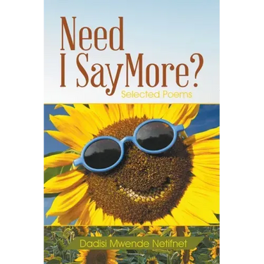 Need I Say More?: Selected Poems