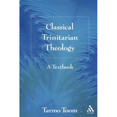 Classical Trinitarian Theology: A Textbook